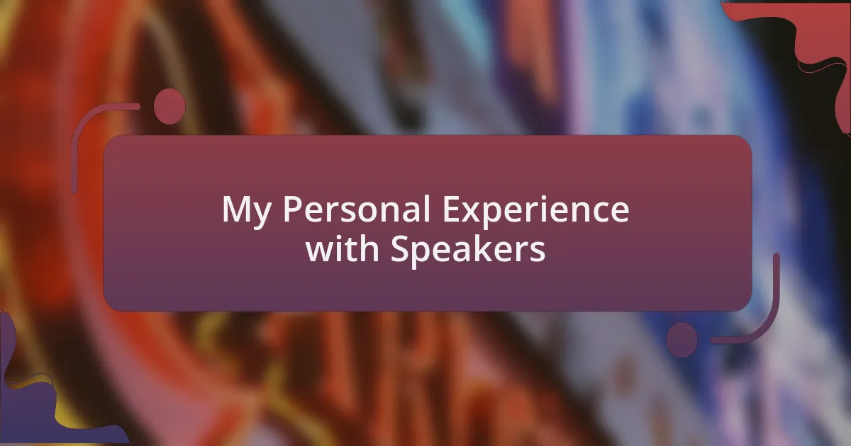 My Personal Experience with Speakers