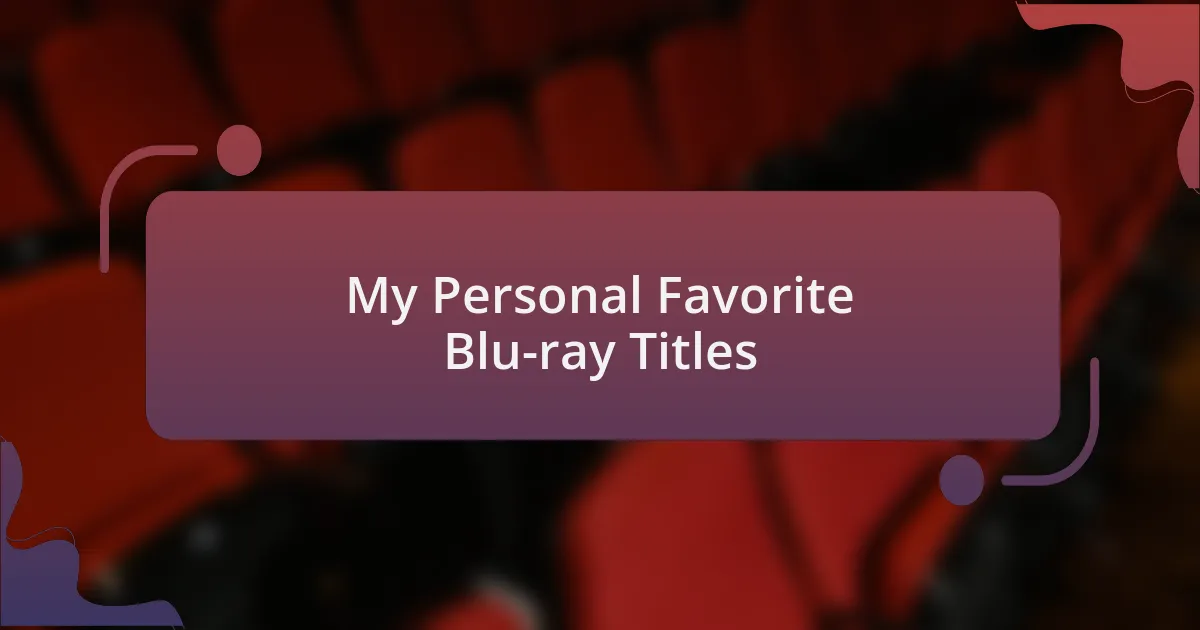 My Personal Favorite Blu-ray Titles