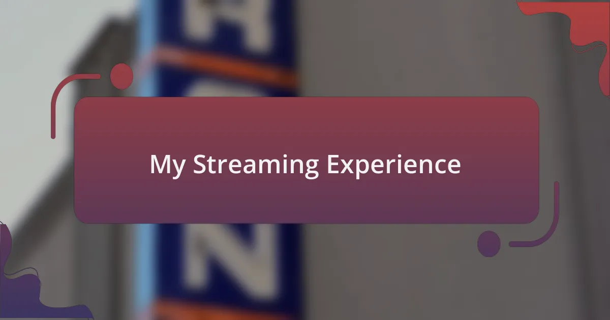 My Streaming Experience
