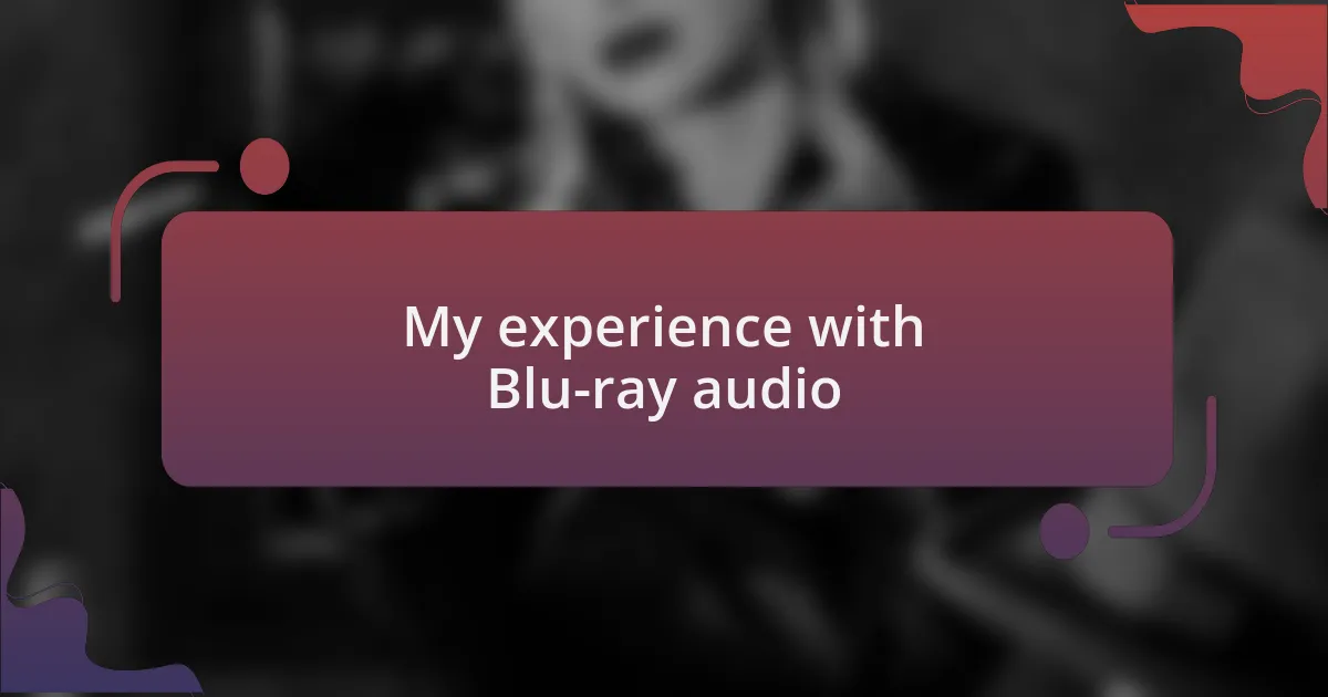 My experience with Blu-ray audio