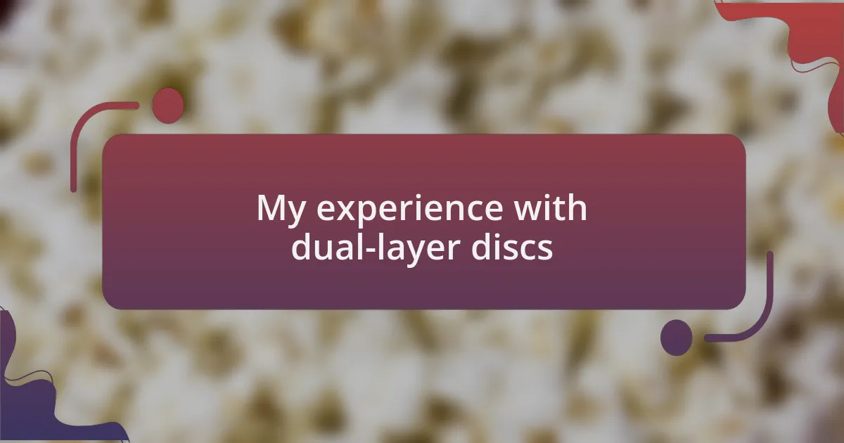 My experience with dual-layer discs