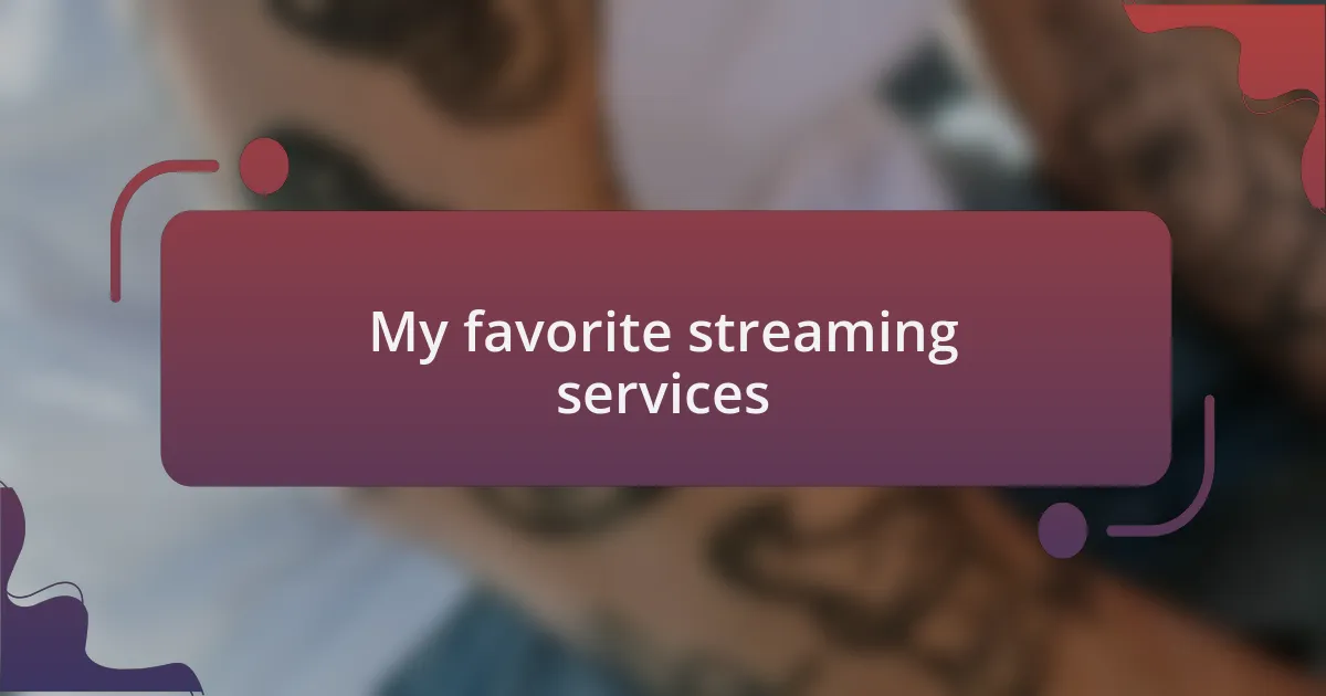 My favorite streaming services