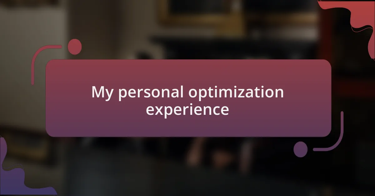 My personal optimization experience