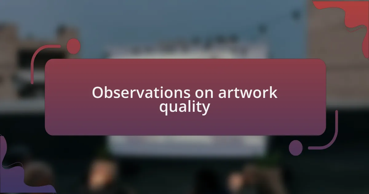 Observations on artwork quality