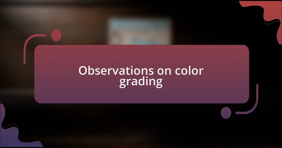 Observations on color grading
