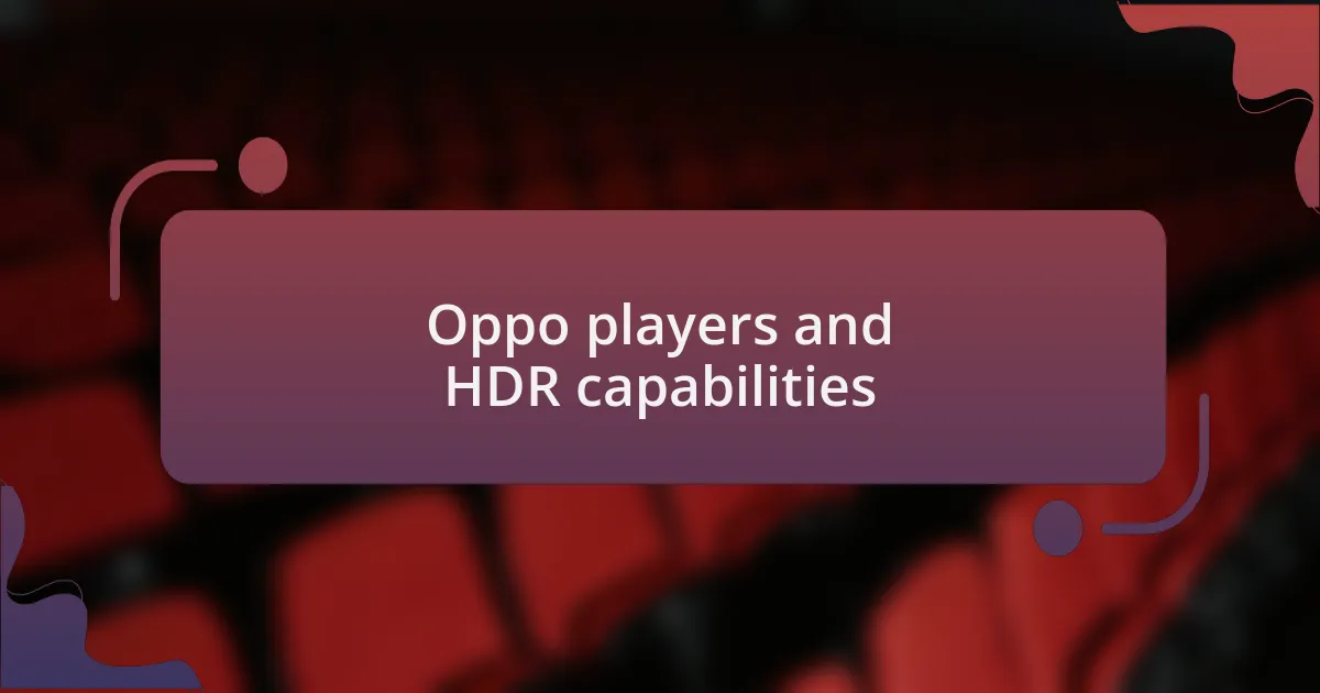 Oppo players and HDR capabilities