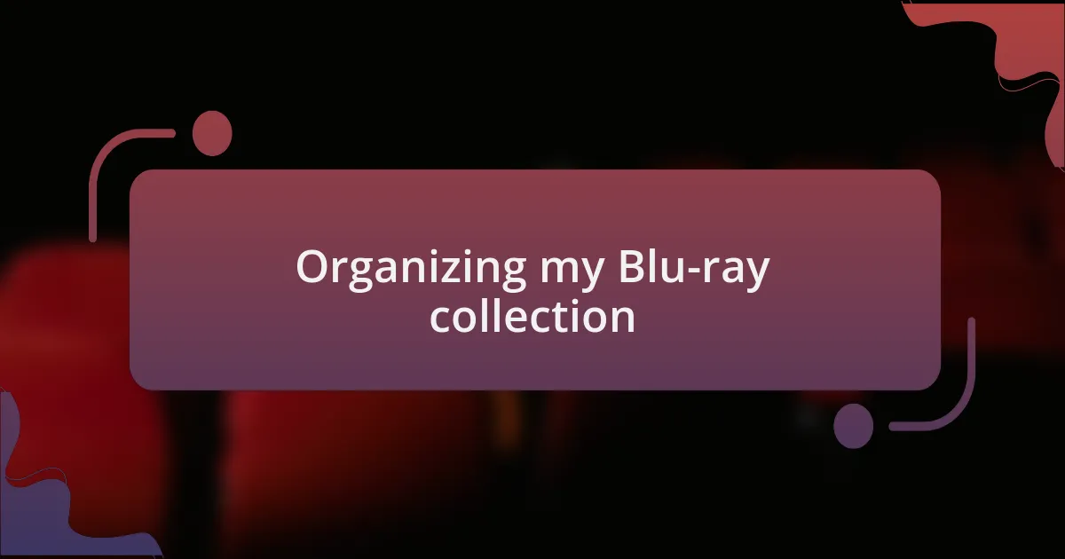 Organizing my Blu-ray collection