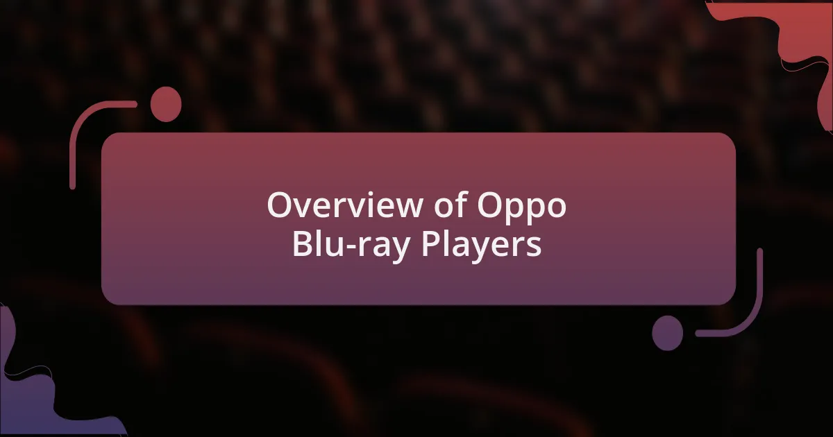 Overview of Oppo Blu-ray Players