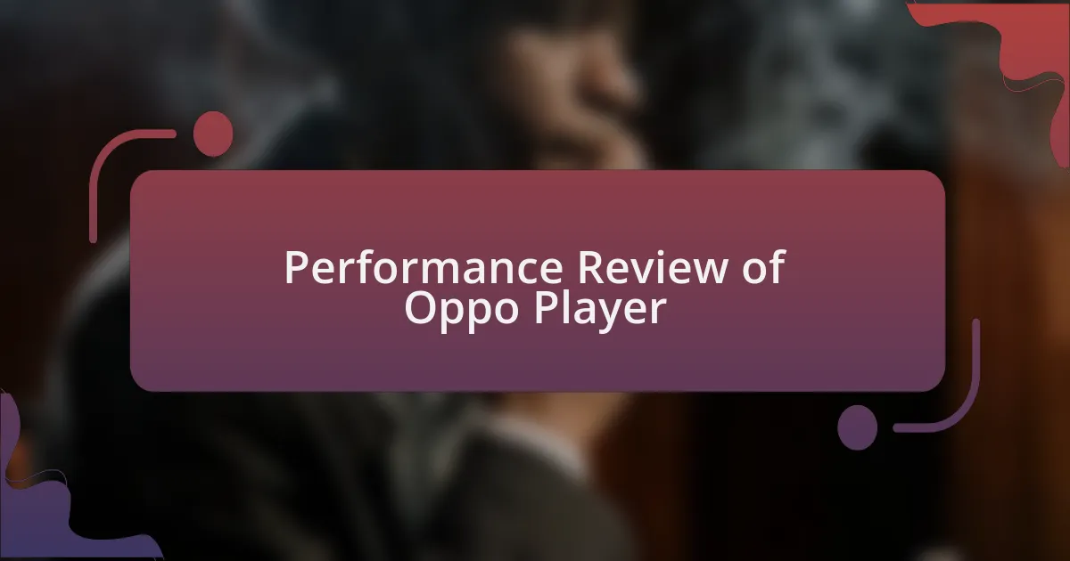 Performance Review of Oppo Player