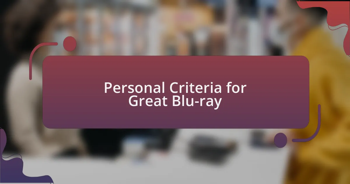 Personal Criteria for Great Blu-ray