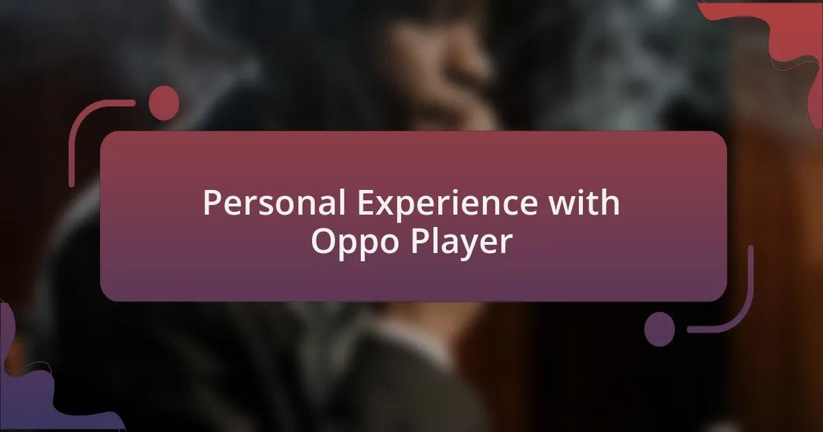 Personal Experience with Oppo Player