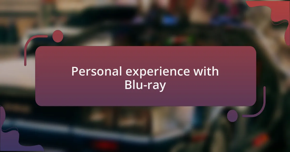 Personal experience with Blu-ray