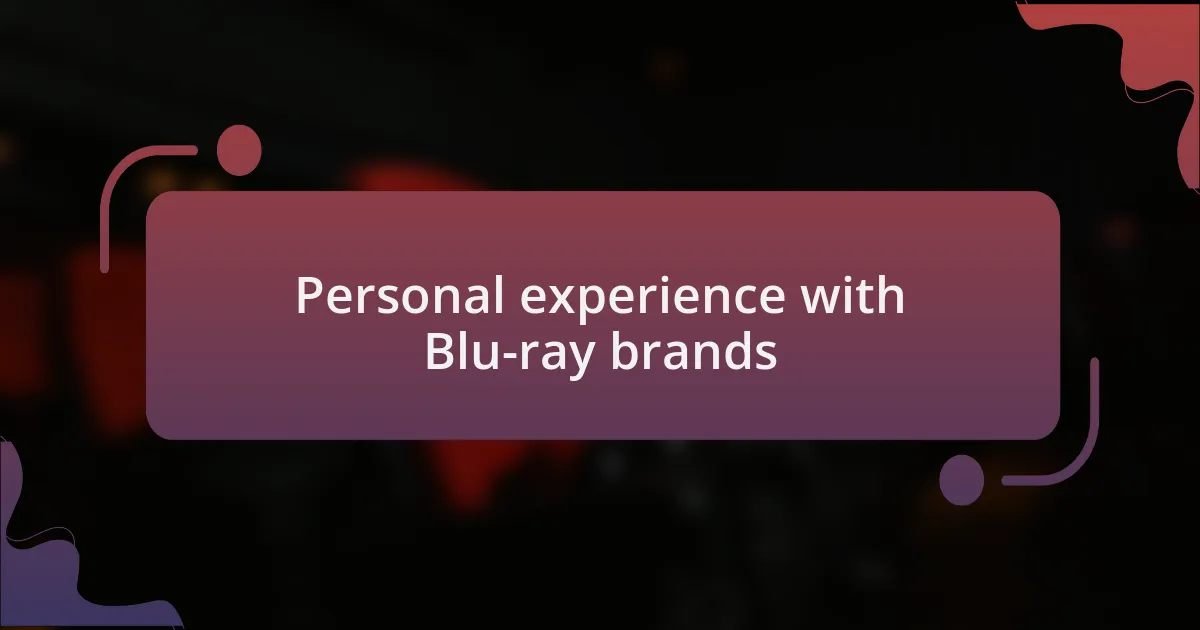 Personal experience with Blu-ray brands