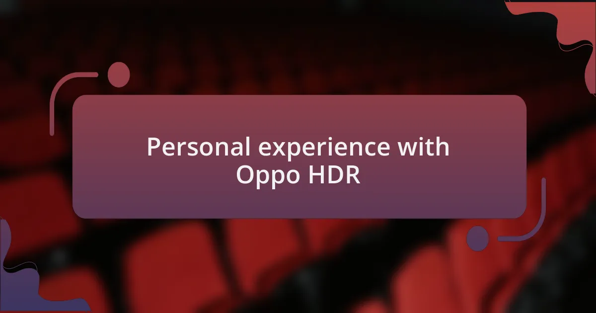 Personal experience with Oppo HDR