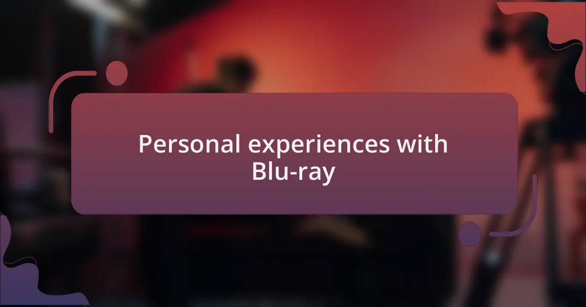 Personal experiences with Blu-ray
