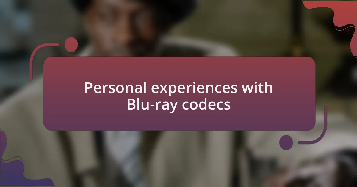 Personal experiences with Blu-ray codecs