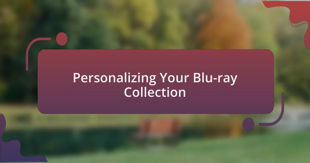 Personalizing Your Blu-ray Collection