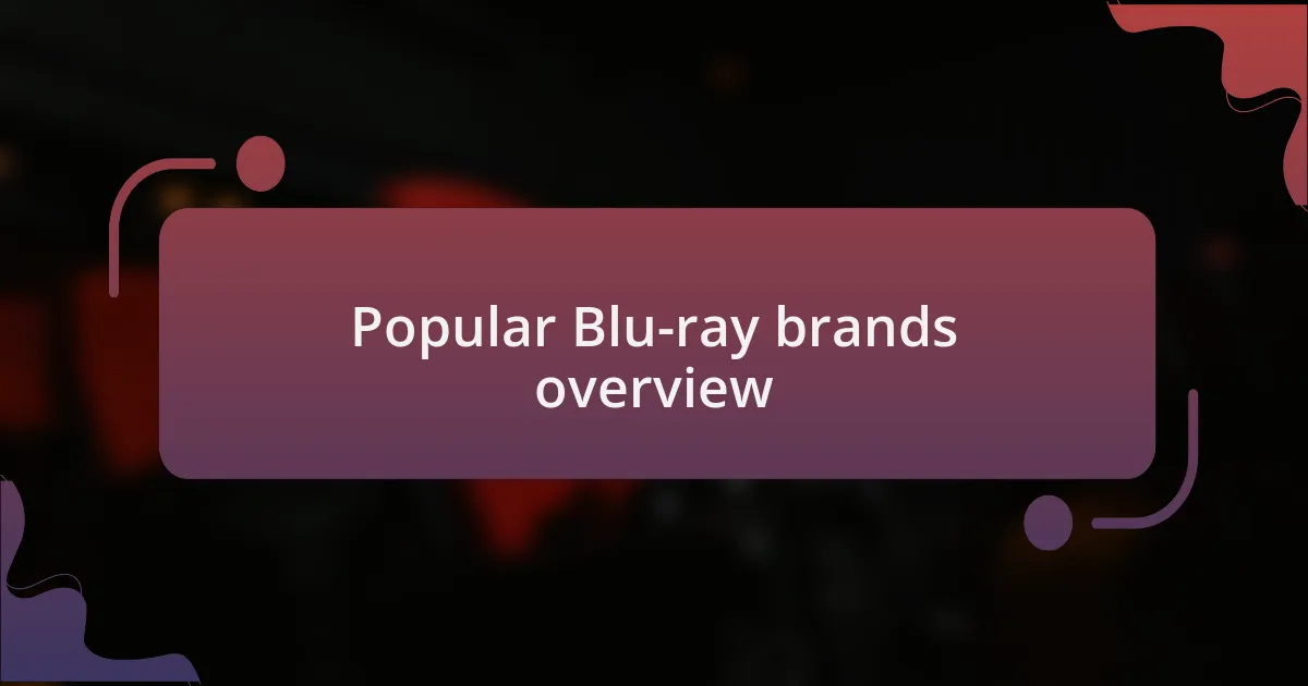 Popular Blu-ray brands overview