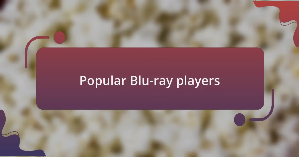Popular Blu-ray players