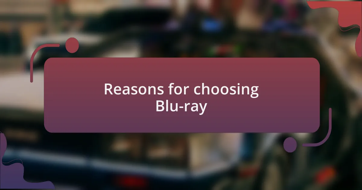 Reasons for choosing Blu-ray