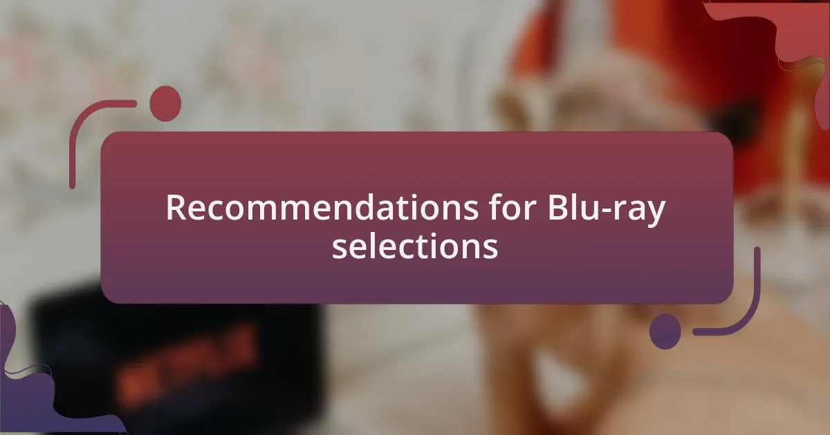 Recommendations for Blu-ray selections