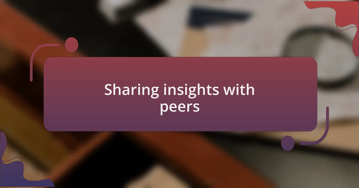 Sharing insights with peers