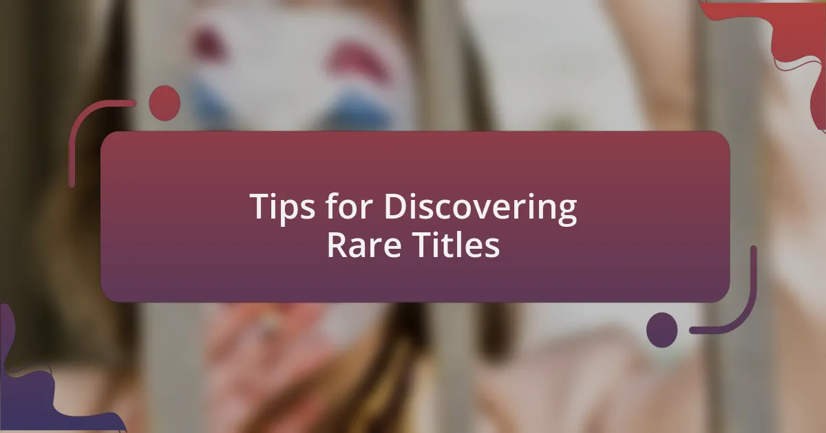 Tips for Discovering Rare Titles
