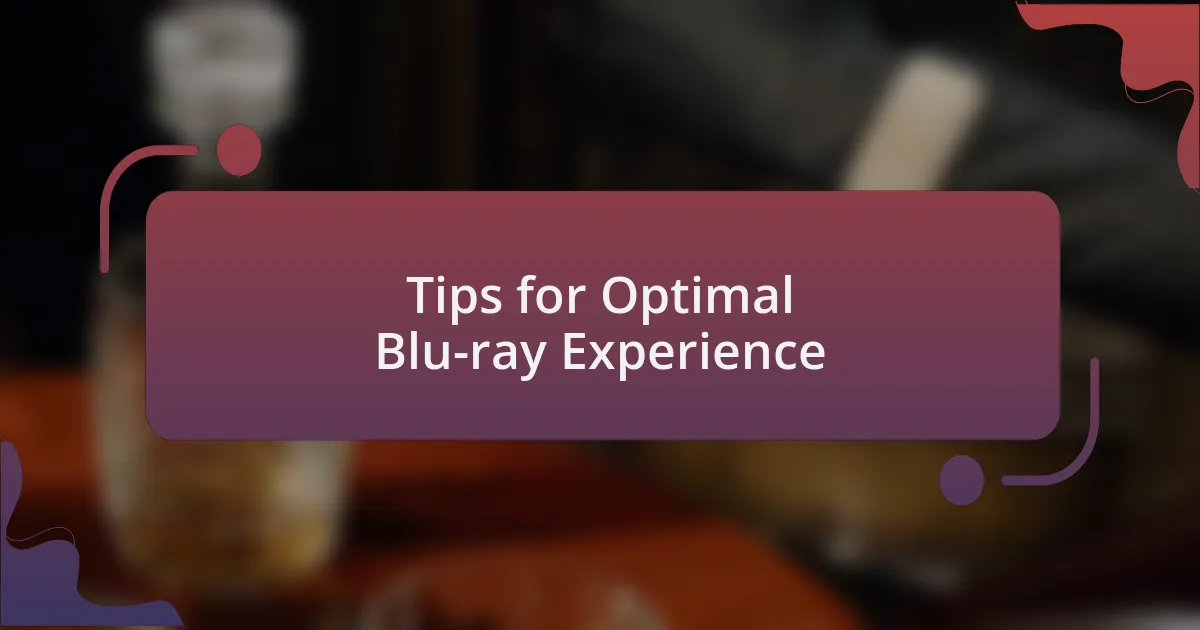 Tips for Optimal Blu-ray Experience