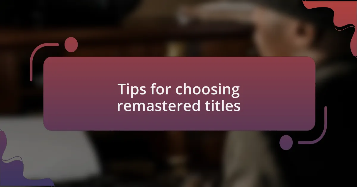 Tips for choosing remastered titles