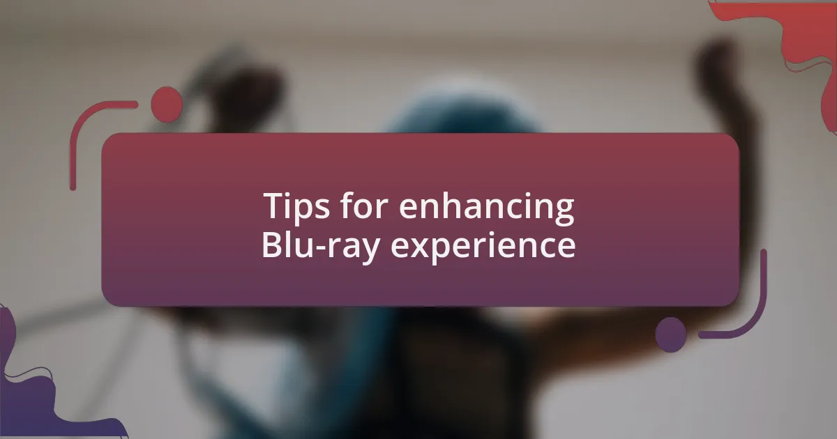 Tips for enhancing Blu-ray experience