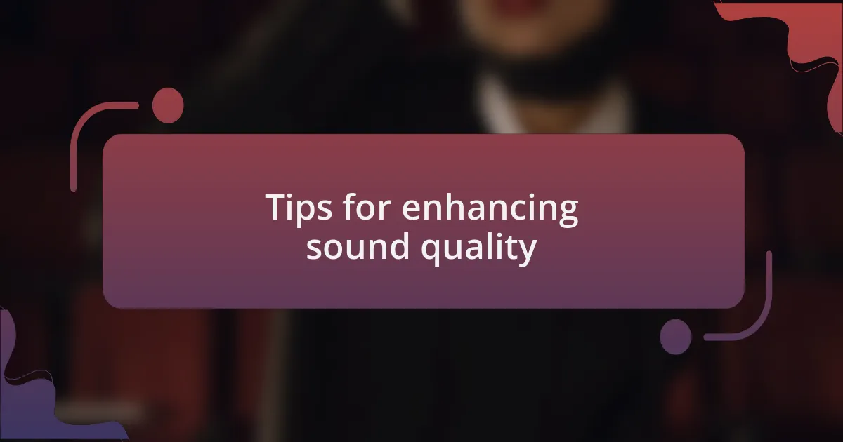 Tips for enhancing sound quality