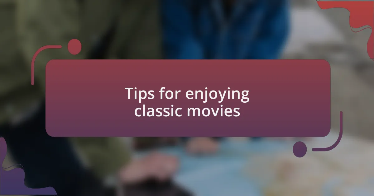 Tips for enjoying classic movies