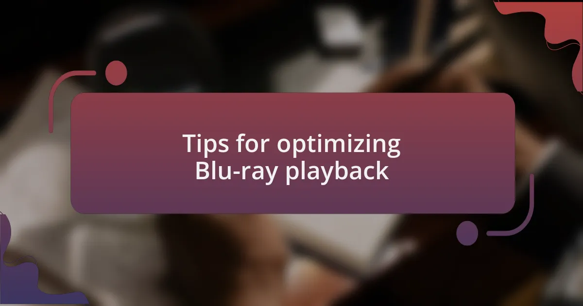 Tips for optimizing Blu-ray playback