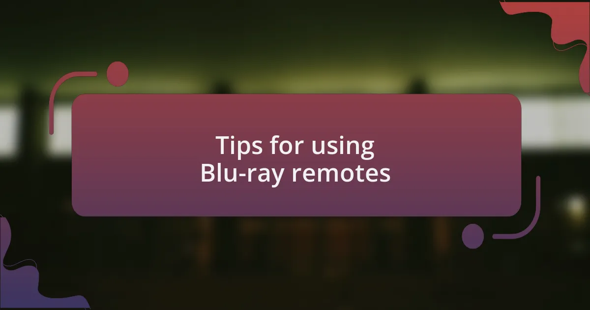 Tips for using Blu-ray remotes