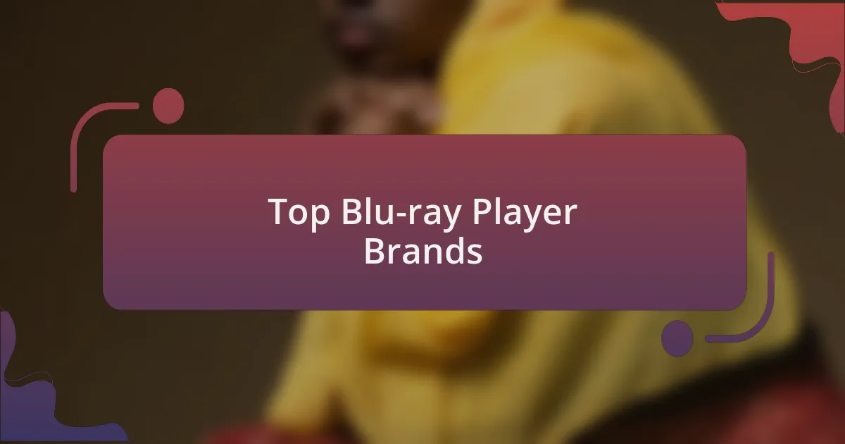 Top Blu-ray Player Brands