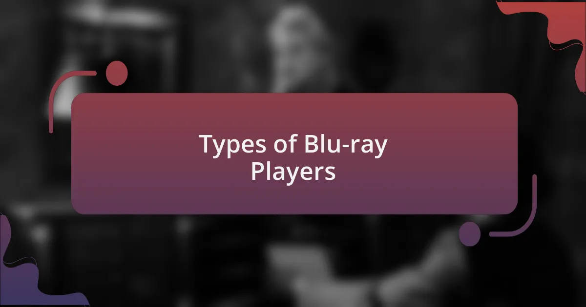 Types of Blu-ray Players