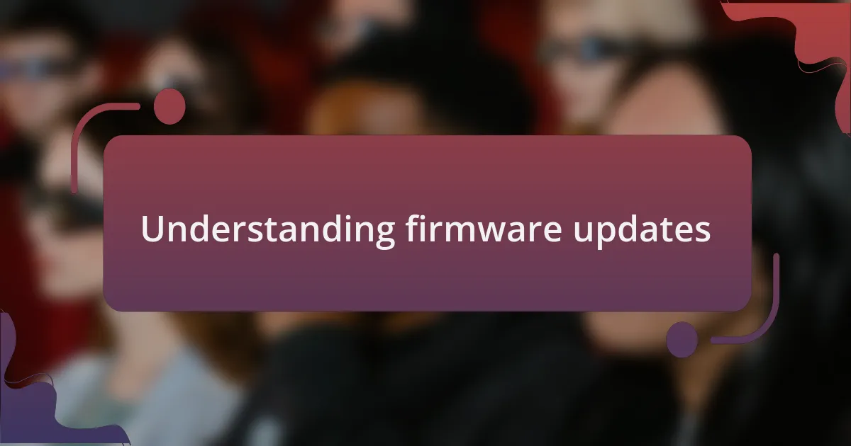 Understanding firmware updates