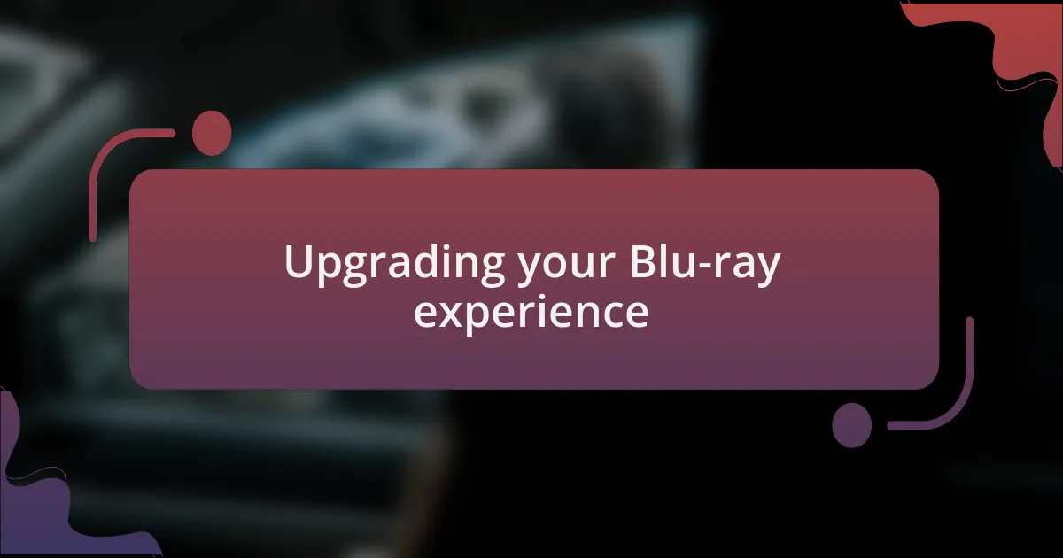 Upgrading your Blu-ray experience