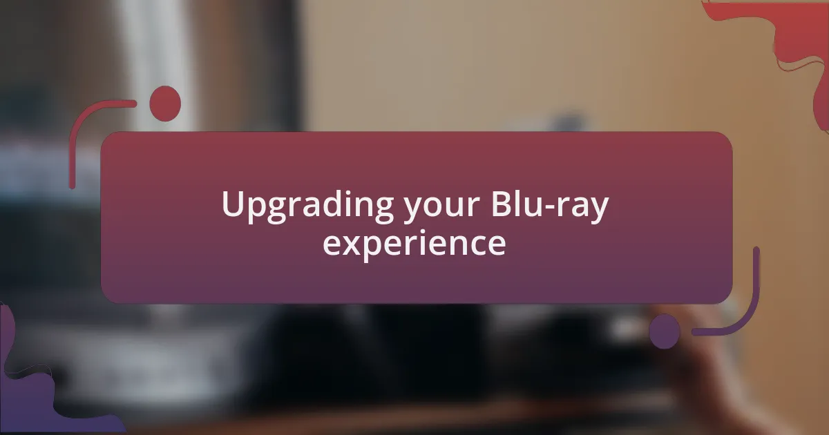 Upgrading your Blu-ray experience