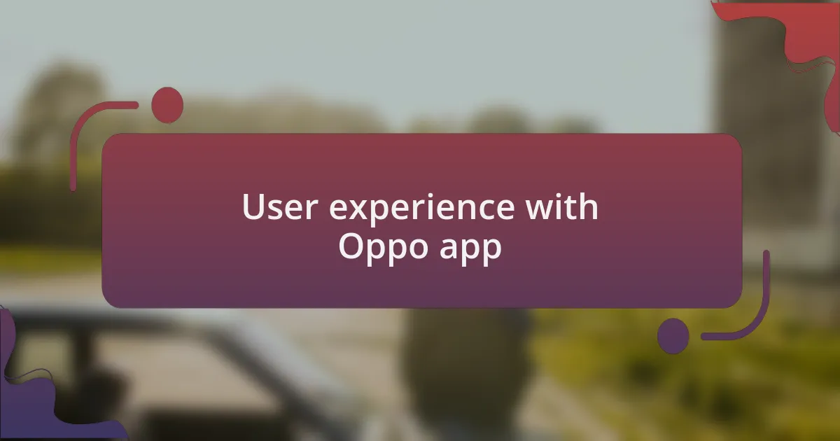 User experience with Oppo app
