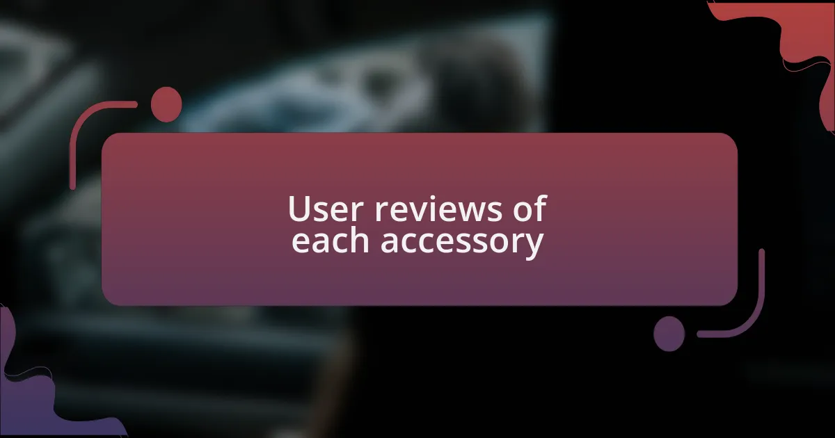 User reviews of each accessory