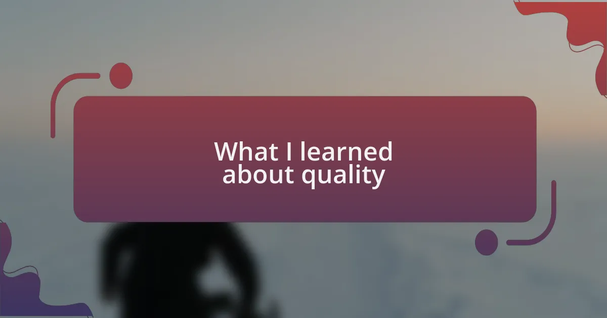 What I learned about quality