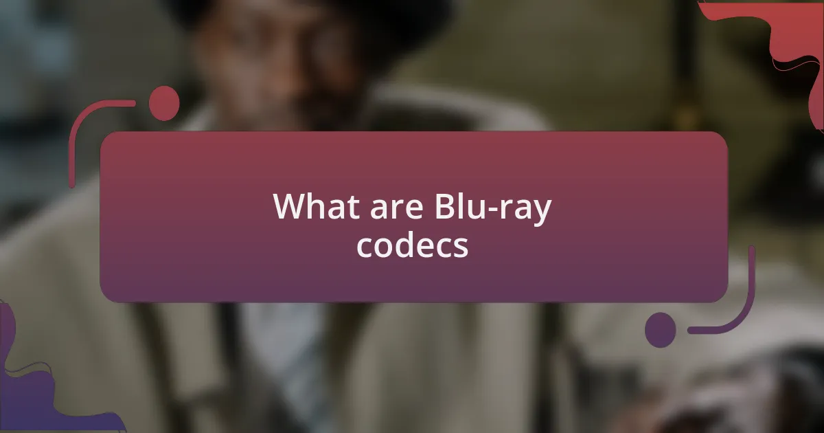 What are Blu-ray codecs