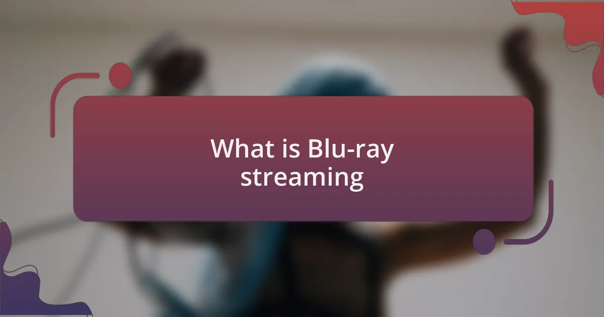 What is Blu-ray streaming