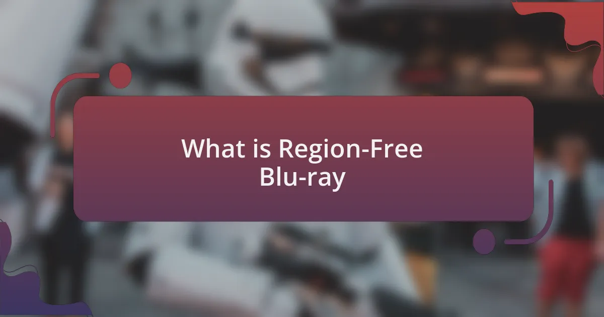 What is Region-Free Blu-ray