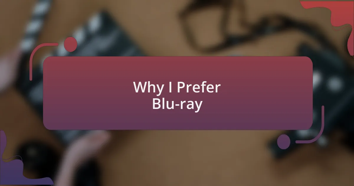 Why I Prefer Blu-ray