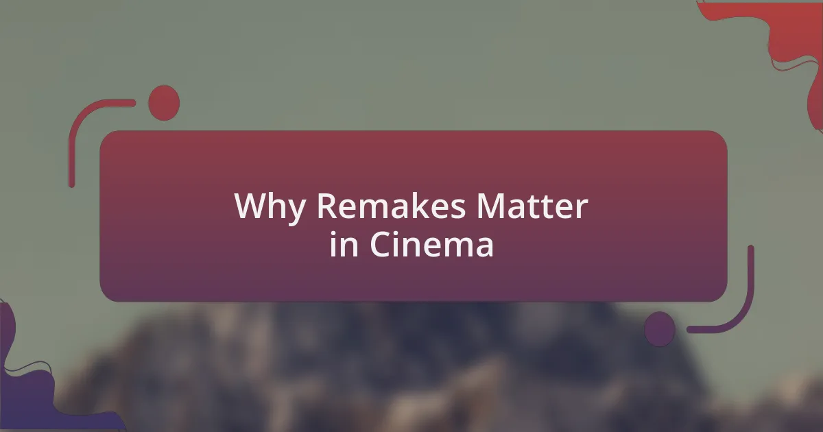 Why Remakes Matter in Cinema